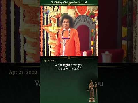 Who are you to deny my God? | Sri Sathya Sai Speaks | Apr 21, 2002