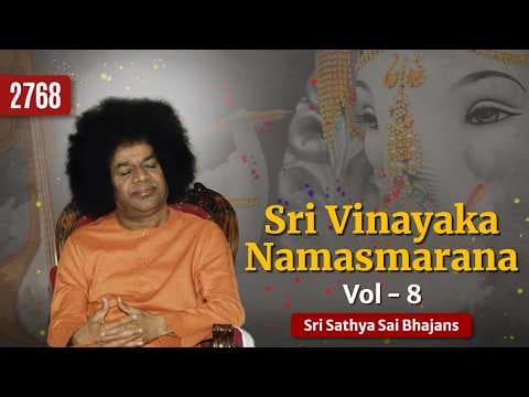 2768 - Sri Vinayaka Namasmarana Vol - 8 | Sri Sathya Sai Bhajans