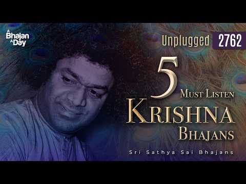 5 Must Listen Krishna Bhajans | Unplugged | Sri Sathya Sai Bhajans