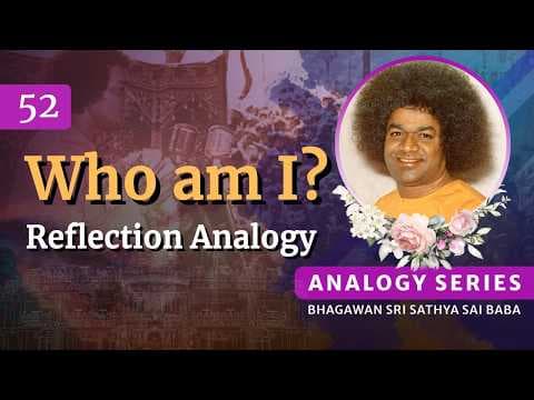 52 - You Are That—But Not What You Think (Analogy) | Sri Sathya Sai Speaks | Feb 13, 1997