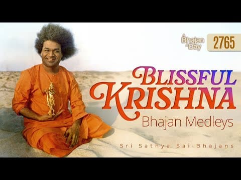 2765 - Blissful Krishna Bhajan Medleys | Sri Sathya Sai Bhajans
