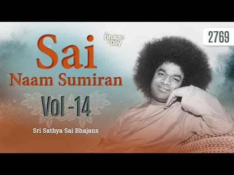 2769 - Sai Naam Sumiran Vol - 14 | Sri Sathya Sai Bhajans