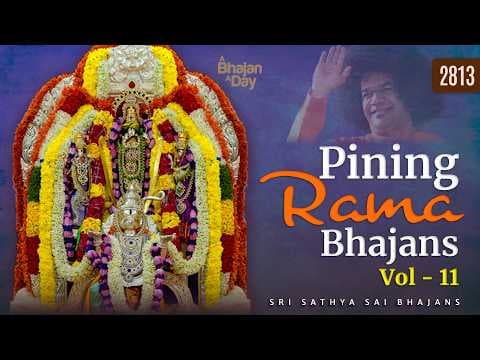 2771 - Pining Rama Bhajans Vol - 10 | Sri Sathya Sai Bhajans